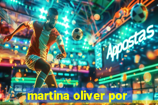 martina oliver por